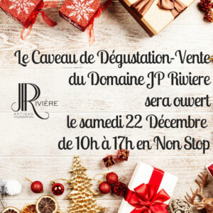 Le Caveau de Dégustation-Vente du Domaine JP RIVIERE sera ouvert le Samedi 22 Décembre de 10 heures à 17 heures en Non-Stop !